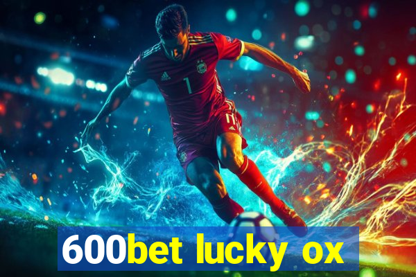 600bet lucky ox